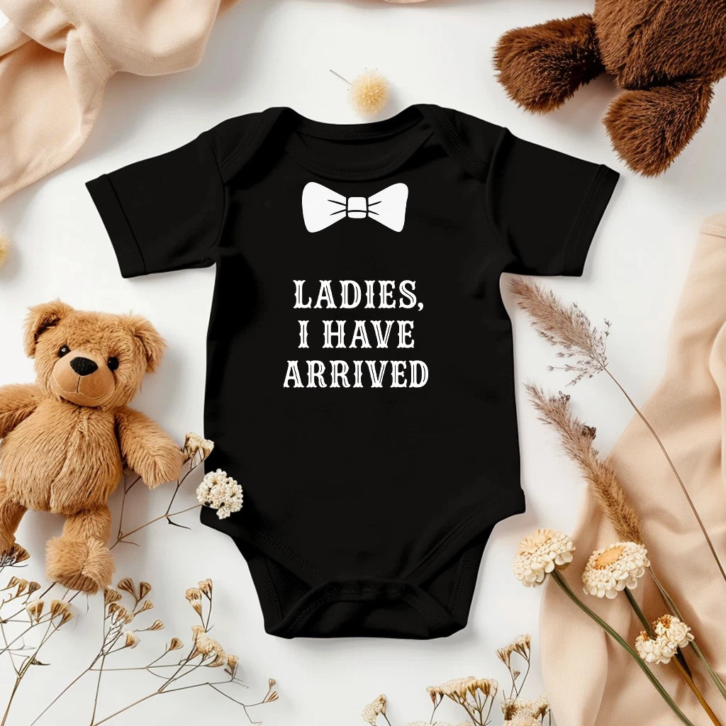 Ladies I Have Arrived Baby Onesie | Funny Newborn Onesie | Cute Baby Gift
